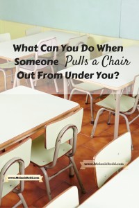 Life is filled with chairs being pulled out from under us! What can you & I do to respond well when someone pulls a chair out from under you unexpectedly? Find out!