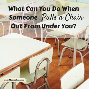 What Can You Do When Someone Pulls a Chair Out From Under You?