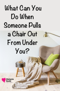 Life is messy. Sometimes we get surprised or hurt by the people and events around us. What can you & I do to respond well when someone pulls a chair out from under you unexpectedly? Find out in today's post. #hardknocks #lifeismessy #hope