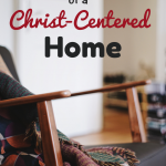 Building a Christ-centered home is an ultimate goal for many. But, how can we build one? And, what are the marks of a Christ-centered home? #Christcentered #home #buildhome