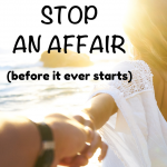Temptations abound. All of us face opportunities to be unfaithful. But there are ways to overcome. Learn how to stop an affair before it ever begins. #affair #avoidaffair #marriage #relationships #cheating