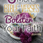We all face seasons in life when our faith falters. During those times, we can turn to the Bible for hope, encouragement, and a little bolstering of our faith. Here are six wonderful words of truth from scripture to give you a boost today.