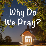 So, why do we pray? God knows everything already anyway. This article answers the question - why do you & I need to pray? (And, there's a free printable.) #prayer #whypray #purposeofprayer