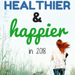 Would you like to become more healthy and happy this year? Need some practical suggestions for how to accomplish this? That's what this article is all about. #healthy #happy #hope #encouragement