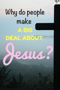 Why do people make such a big deal about Jesus Christ? #Jesus #JesusChrist #hope #diedforus #salvation #Gospel