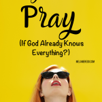 So, why do we pray? God knows everything already anyway. Is it really needed and necessary? This article answers the question - why do you & I need to pray? (And, there's a free printable.) #pray #whypray #prayer