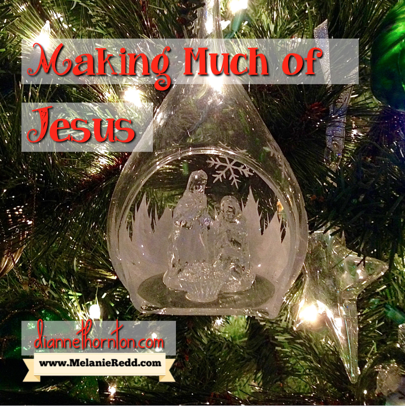 Making Much of Jesus Starts in Your Heart - Melanie Redd