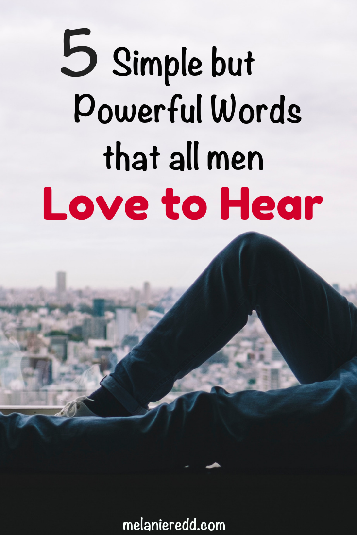 What is it that men really want to hear? What can women say to encourage their men? Here are 5 Simple by Powerful Words that All Men Love to Hear. #men #words #marriage #relationships