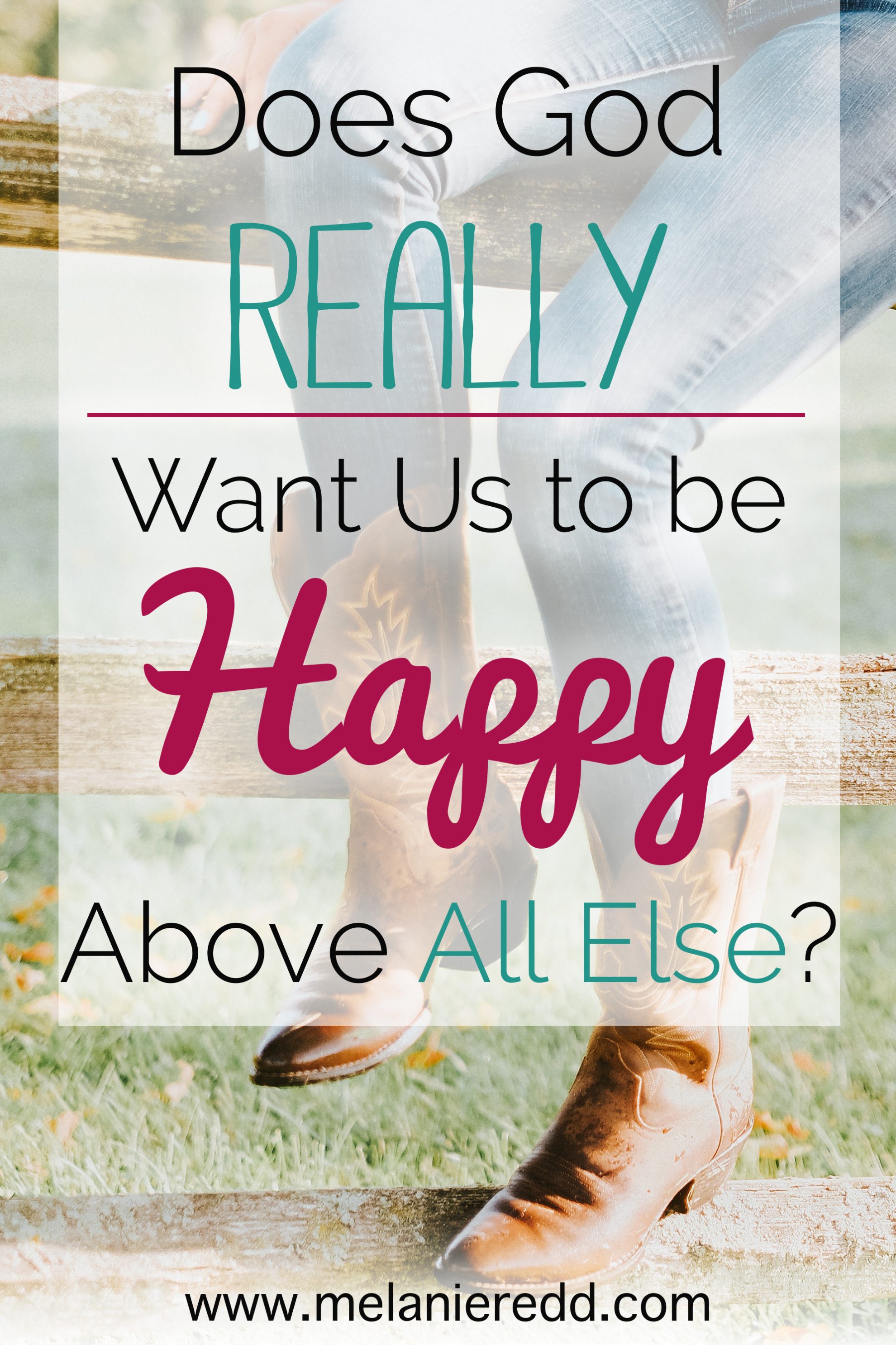 Does God Really Want Us To Be Happy Above All Else