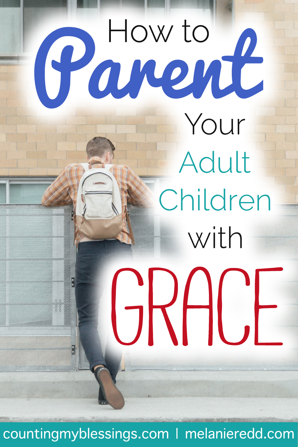 Parenting our kids when they get to be adults can be a challenge. Transitions are necessary. Here are Tips for Parenting Adult Children with Grace. #parentingadults #adultchildren #parenting