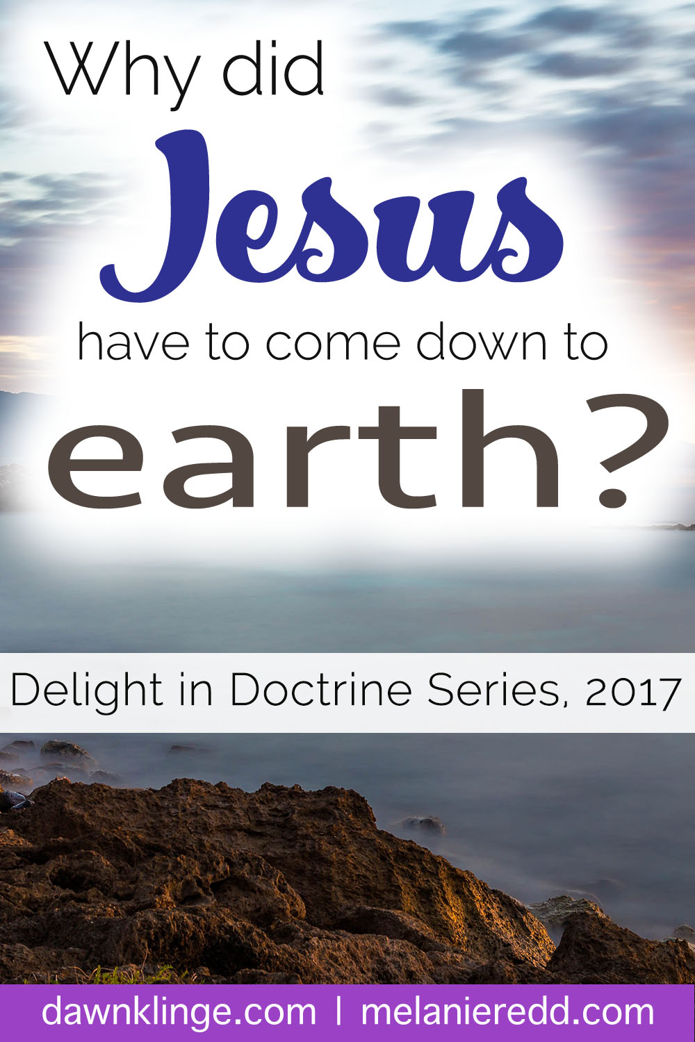 Why did Jesus have to come down to earth?