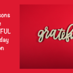 10 Reasons to be GRATEFUL this holiday season