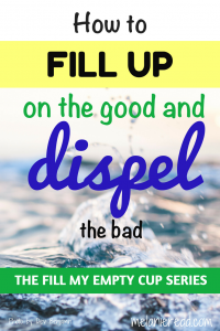 How to and the. Life just naturally pours junk into our hearts and minds. To dispel it, we must intentionally get rid of the bad and fill up on the good. This post shows you how to practically do that. #hope #loadup #goodstuff #getridof #encouragement. #Bible #Godsword #flushout #soak up #dispelthebad