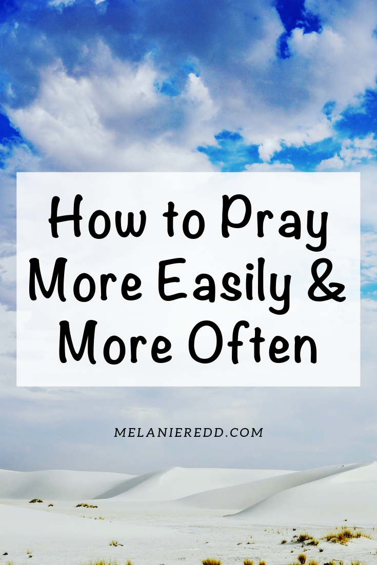 How's your prayer life? Would you like to pray more often and with less difficulty? Here are 37 simple ways you and I can pray more often and more easily.