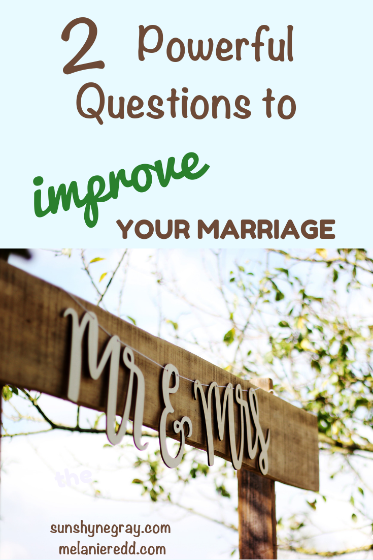 2 Powerful Questions to Improve Your Marriage. #marriage #bettermarriage #hope