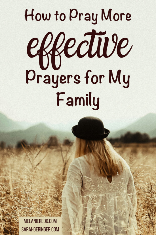 How to Pray More Effective Prayers for My Family (and yours)