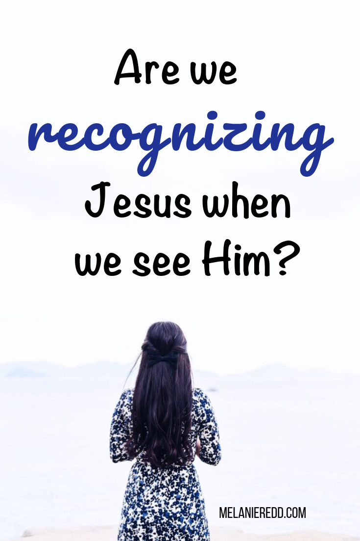 Are We Recognizing Jesus When We See Him? Or, are we missing Him in our lives & in the lives of those around us? Let us become more aware of His presence. #recognizeJesus #seeJesus #moreaware