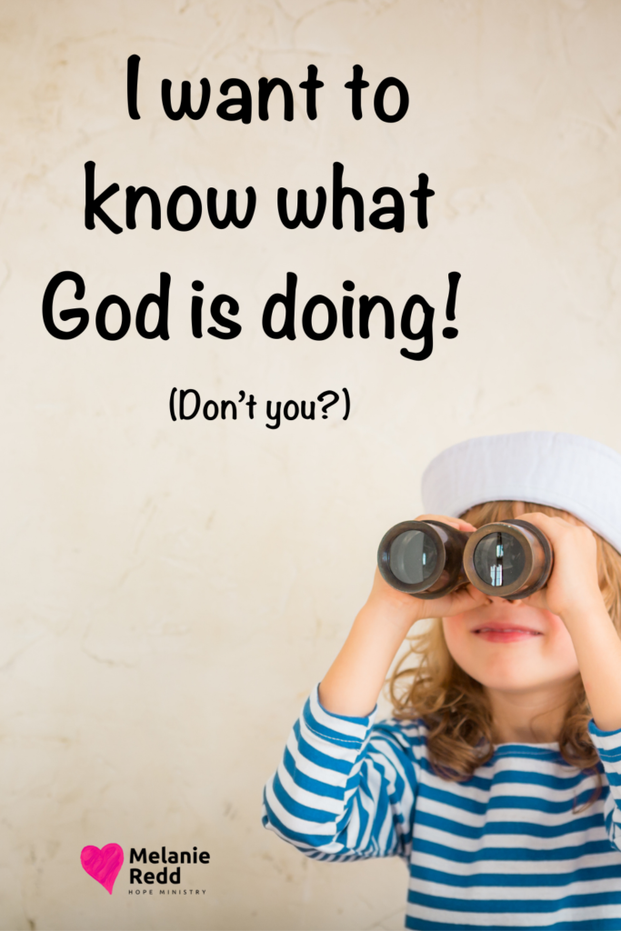 Often, I want to know what God is doing, don't you? There are times when we don't understand God & what He up to in our lives. What is He up to? Why is He allowing these things to happen? That’s what we are talking about in this post. Find hope in today's article when you drop by for a visit. #hope #whereisGod #whatisGoddoing #encouragement