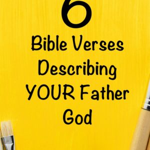 6 Bible Verses Describing YOUR Father God - Melanie Redd