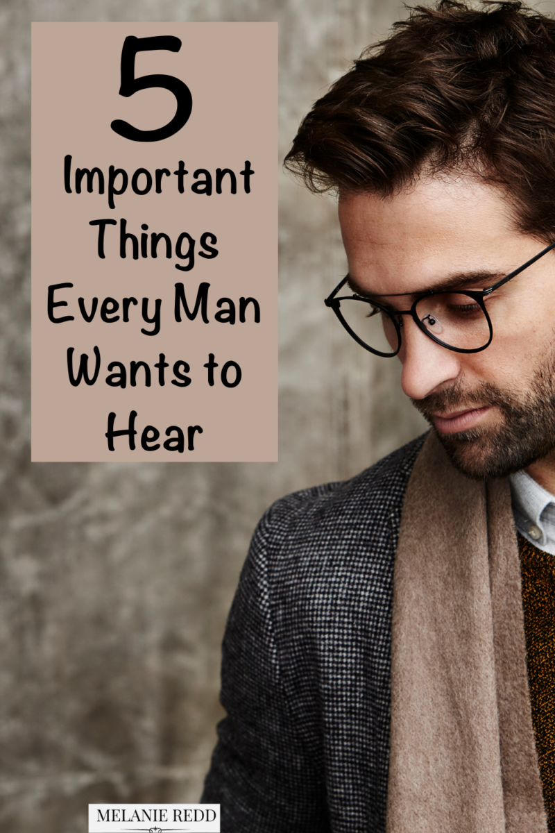 5 Important Things Every Man Wants to Hear - Melanie Redd