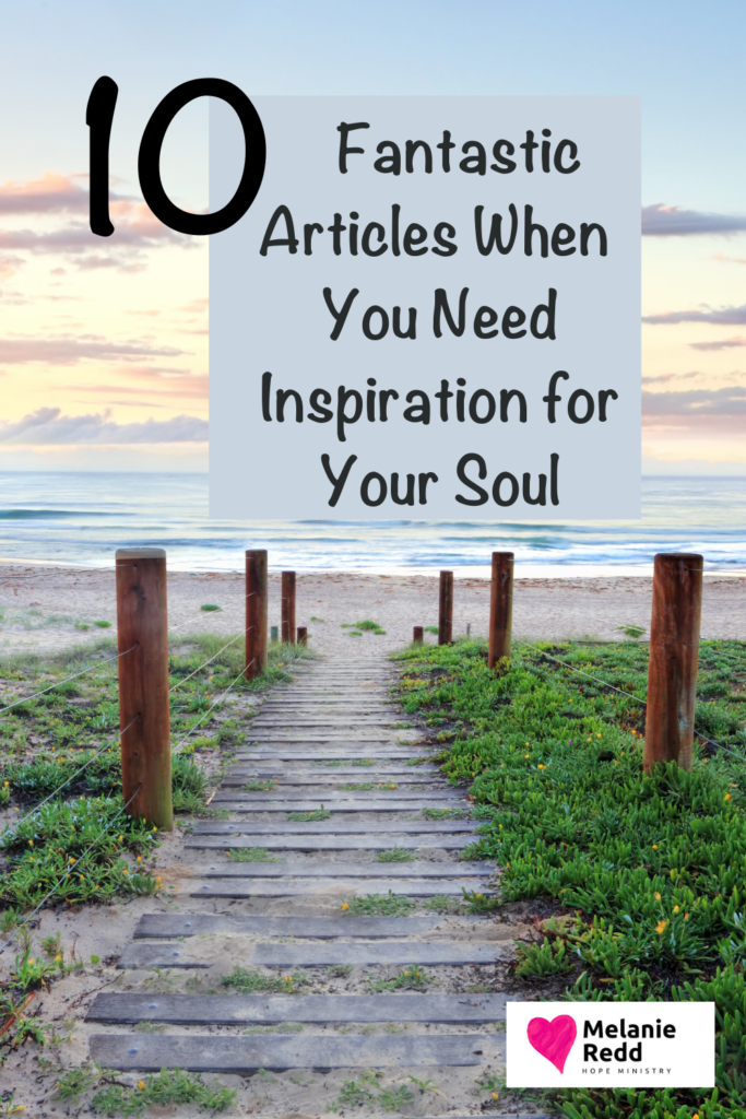 In this crazy day of news alerts, unrest, and chaos, we all need hope. Here are 10 Fantastic Articles When You Need Inspiration for Your Soul.