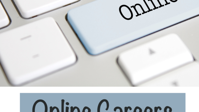 Are you job hunting or looking for work right now? If so, here are some online career possibilities you might want to consider.