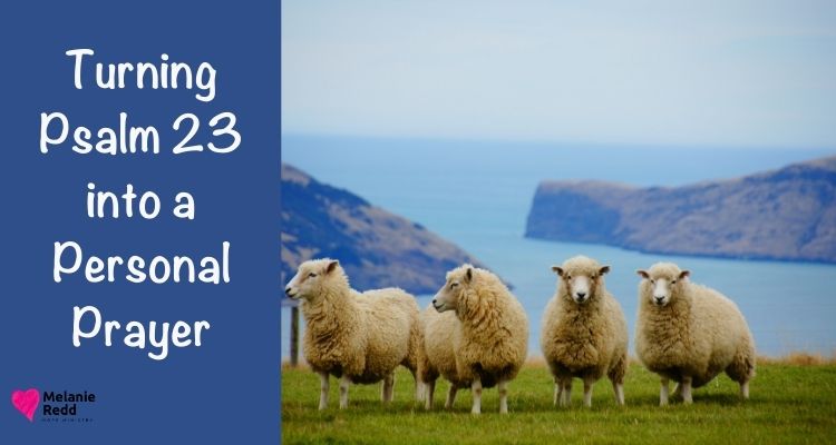 Sometimes we aren't exactly sure how to pray. Praying scripture is a great practice. Here is Turning Psalm 23 into a Personal Prayer.Sometimes we aren't exactly sure how to pray. Praying scripture is a great practice. Here is Turning Psalm 23 into a Personal Prayer.