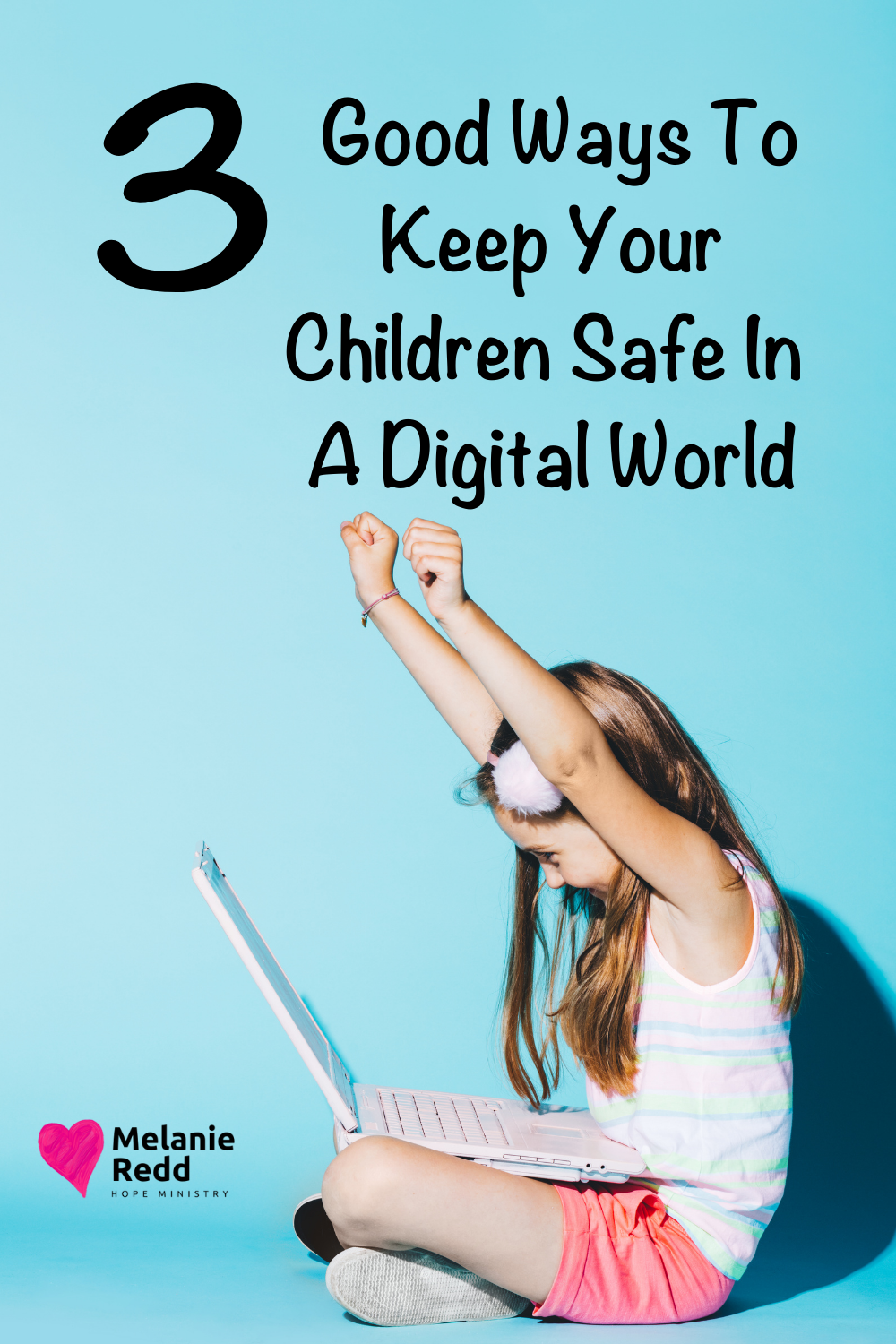 3 Good Ways To Keep Your Children Safe In A Digital World