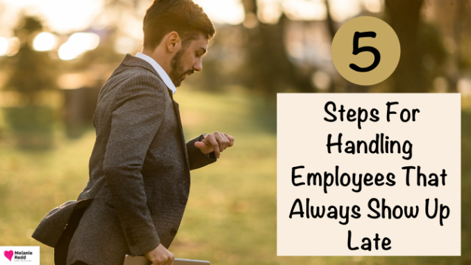 You make it to work on time every day, as do the majority of your workers. Here are 5 Steps For Handling Employees That Always Show Up Late.