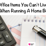 8 Office Items You Can’t Live Without When Running A Home Business