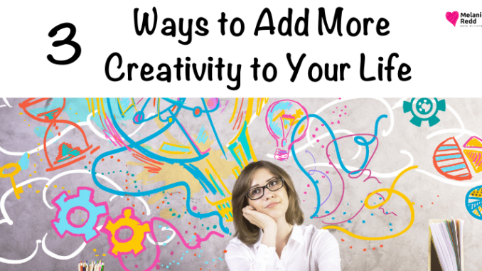 Creativity. Individuality. Uniqueness. These are qualities we all possess. All. Of. Us. Here are 3 ways to add more creativity to your life.