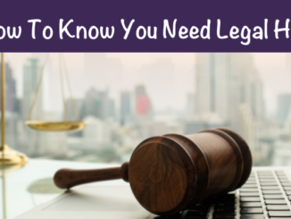Crazy things happen in life, and sometimes we discover that we need help. Discover how to know if you need legal help right now.