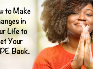 HOPE is a powerful force in our lives. All of us struggle to keep it at times. Here is How to make changes in your life to get your HOPE back. #hope #hopeback #changes #getyourhopeback #dontgiveup
