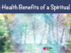 Did you know that spiritual life can enhance your well-being and overall health? Here Are The Health Benefits of a Spiritual Life.