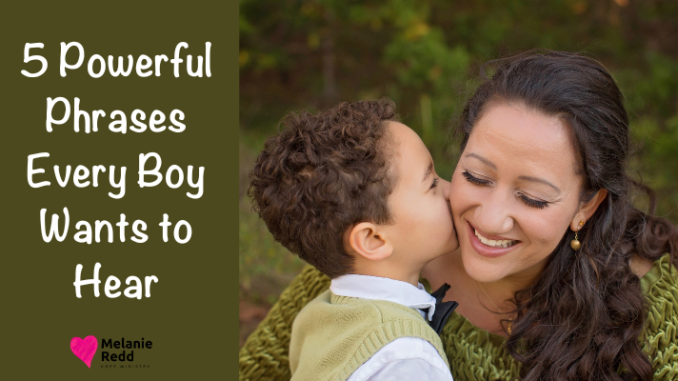 Although they may not show it, boys need to hear positive words from us. Here are 5 Powerful Phrases Every Boy Wants to Hear.