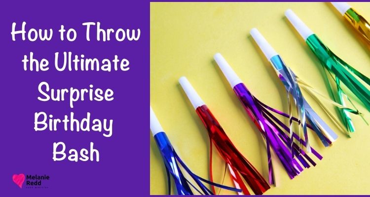 Are you thinking about having a surprise party for someone in your life? Here are ideas for how to throw the ultimate birthday bash.