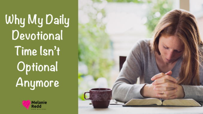 Why My Daily Devotional Time Isn T Optional Anymore By Melanie Redd Crossmap Blogs