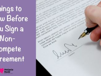 It's essential to make wise choices at work. Here are a few Things to Know Before You Sign a Non-Compete Agreement.