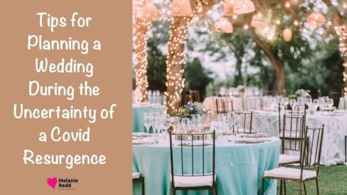 It's been a crazy ride over the past two years. So here are some tips for planning a wedding during the uncertainty of a covid resurgence.