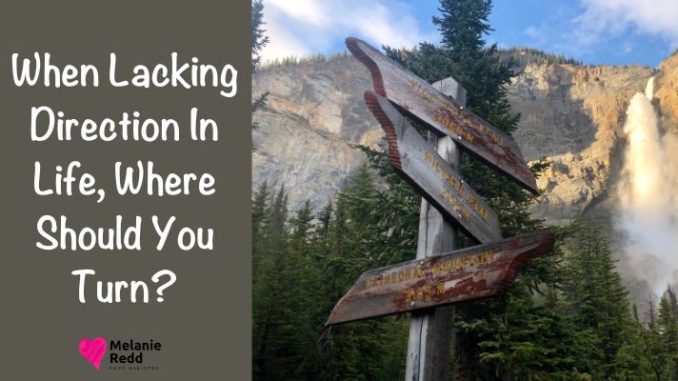 At times, we all feel a little stuck, lost, or uncertain. When Lacking Direction In Life, Where Should You Turn?