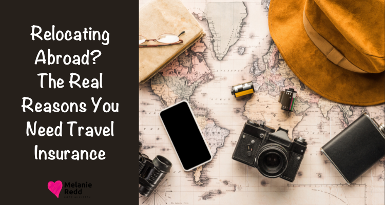 Relocating Abroad? Moving to another country? Here are some of the Real Reasons You Need Travel Insurance as you move.