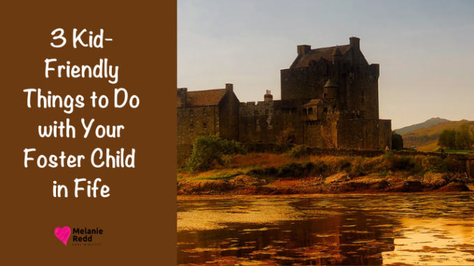 Foster parenting is one of the most rewarding things you can do. Here are 3 kid-friendly things to do with your foster child in Fife.