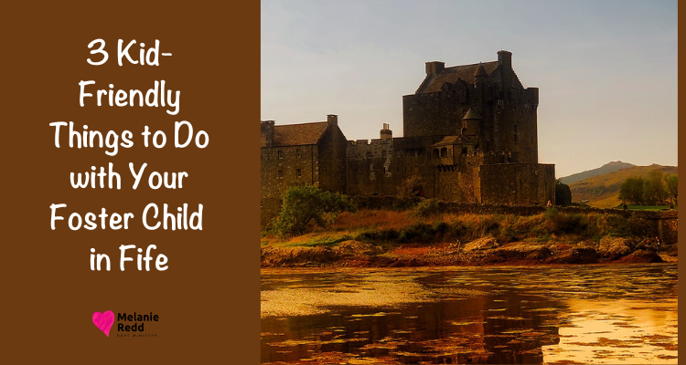 Foster parenting is one of the most rewarding things you can do. Here are 3 kid-friendly things to do with your foster child in Fife.