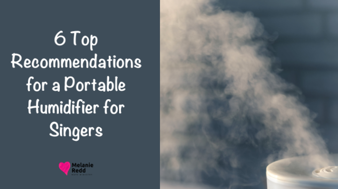 Singers need to protect their vocal cords. Here are the top recommendations for a portable humidifier for singers.