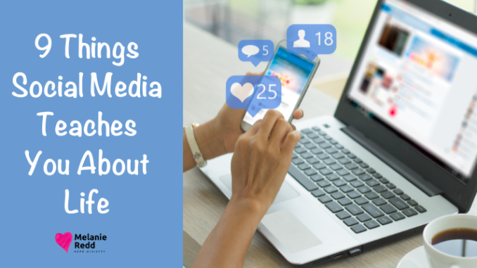 Social media is a crazy and fascinating place. And we can learn from it. Here are 9 things social media teaches you about life.