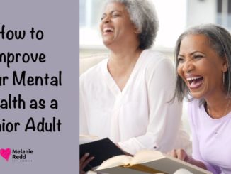 The aging process and be a challenging one for all of us. Here are ideas for how to improve your mental health as a senior adult.