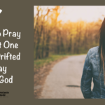 7 Ways to Pray for that One Who’s Drifted Away from God