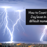 How to Count it All Joy (even in the difficult moments)
