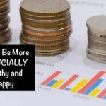 How to Be More FINANCIALLY Healthy and Happy