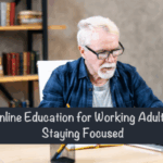 Online Education for Working Adults: Staying Focused